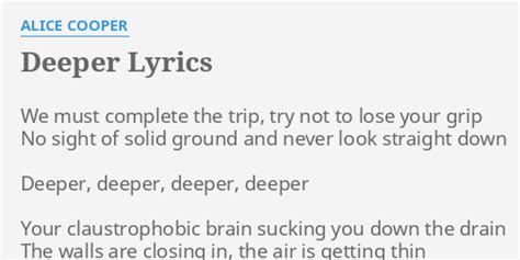Deeper lyrics by Alice Cooper .
